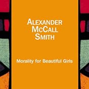 Morality for Beautiful Girls: The No. 1 Ladies' Detective Agency, Book 3 | Alexander McCall Smith