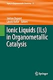 Ionic liquids (ILs) in organometallic catalysis