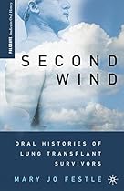 Second Wind: Oral Histories of Lung Transplant Survivors (Palgrave Studies in Oral History) Second Wind: Oral Histories of Lung Transplant Survivors (Palgrave Studies in Oral History)