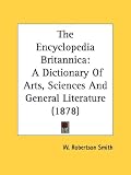 The Encyclopedia Britannica: A Dictionary of Arts, Sciences and General Literature (1878)