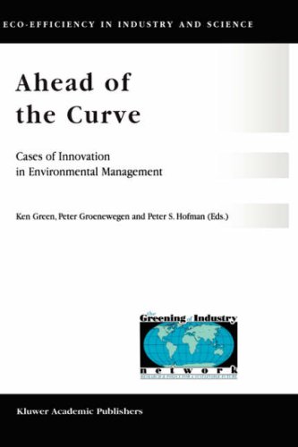 Ahead of the Curve: Cases of Innovation in Environmental Management (Eco-efficiency in Industry & Science)