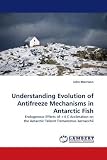 Understanding Evolution of Antifreeze Mechanisms in Antarctic Fish