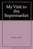 My visit to the supermarket
