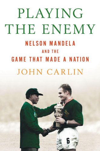 Playing the Enemy: Nelson Mandela and the Game That Made a Nation