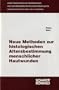 Neue Methoden zur histologischen Altersbestimmung menschlicher Hautwunden (Arbeitsmethoden der medizinischen und naturwissenschaftlichen Kriminalistik) (German Edition)
