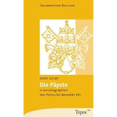 Die P�pste in Kurzbiographien: Von Petrus bis Benedikt XVI