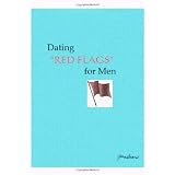 Dating Red Flags:: For Men (Volume 1)