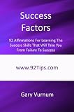 Success Factors: 92 Affirmations For Learning The Success Skills That Will Take You From Failure To Success