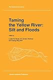 Taming the Yellow River : silt and floods : proceeding of a Bilateral Seminar on Problems in the Lower Reaches of the Yellow River China