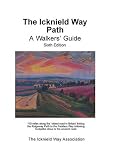 The Icknield Way path : a walkers' guide : 110 miles along the 'oldest road in Britain' linking the Ridgeway Path to the Peddars Way following footpaths close to the ancient route - including a link t