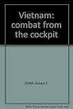 Vietnam, combat from the cockpit