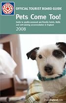 Pets Come Too! 2008: Quality-assessed Pet-friendly Hotels, B&Bs and Self-catering Accommodation in England (Enjoy England)