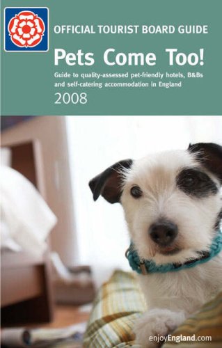 City Travel Guides Discounted  Books : Pets Come Too! 2008: Quality-assessed Pet-friendly Hotels, B&Bs and Self-catering Accommodation in England (Enjoy England)