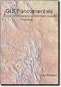 GIS Fundamentals, a First Text on Geographic Information Systems, 3rd Edition, 2008
