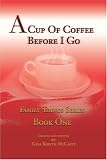 A Cup Of Coffee Before I Go: Family Things Series Book One