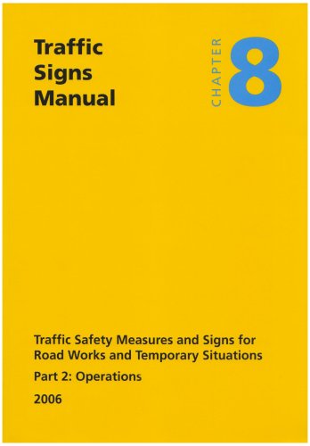 Traffic Signs Manual Chapter Eight 2006: Operations Pt. 2: Traffic Safety Measure and Signs for Road Works and Temporary Situations: Operations Pt. 2