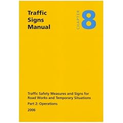 Traffic signs manual: Chapter 8: Traffic safety measures and signs for road works and temporary situations, Part 2: Operations: Traffic Safety Measure ... and Temporary Situations: Operations Pt. 2