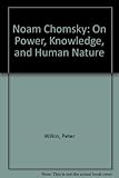 Noam Chomsky : on power, knowledge, and human nature