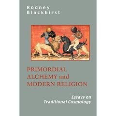Primordial Alchemy and Modern Religion: Essays on Traditional Cosmology
