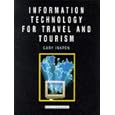 Information Technology for Travel and Tourism by Gary Inkpen