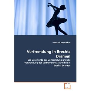 Verfremdung in Brechts Dramen: Die Geschichte der Verfremdung und die Verwendung der Verfremdungstec