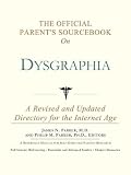 The Official Parent's Sourcebook on Dysgraphia: A Revised and Updated Directory for the Internet Age