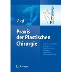 Praxis der Plastischen Chirurgie: Plastisch-rekonstruktive Operationen - Plastisch-�sthetische Operationen - Handchirurgie - Verbrennungschirurgie