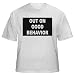 OUT ON GOOD BEHAVIOR Adult T-Shirt Various Colors