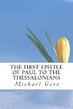 The First Epistle of Paul to the Thessalonians (New Testament Collection)