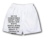 White Boxer Short with We re concerned about AIDS inside our White House-make no mistake about it. - George W. Bush