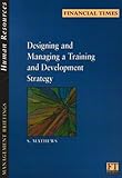 Designing and managing a training and development strategy