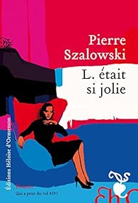 L. était si jolie par Pierre Szalowski