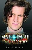 Matt Smith: The Biography
