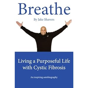 Breathe: Living a Purposeful Life with Cystic Fibrosis