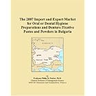 The 2007 Import and Export Market for Oral or Dental Hygiene Preparations and Denture... by  Parker, Philip M.