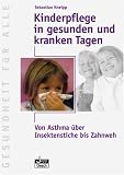 Produkt-Bild: Kinderpflege in gesunden und kranken Tagen. Von Asthma &uuml;ber Insektenstiche bis Zahnweh