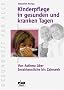 Kinderpflege in gesunden und kranken Tagen. Von Asthma �ber Insektenstiche bis Zahnweh