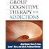 Group Cognitive Therapy for Addictions