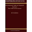 International Trade in Financial Services: The NAFTA Provisions (International Banking, Finance and Economic Law Series... by K.N. Schefer