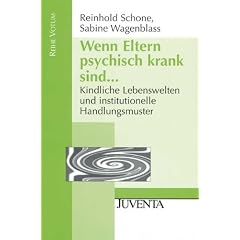 Wenn Eltern psychisch krank sind...: Kindliche Lebenswelten und institutionelle Handlungsmuster. (Reihe Votum)
