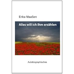 Alles will ich ihm erz�hlen: Autobiographisches
