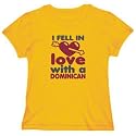 T-Shirt Womens Yellow " I FELL IN LOVE WITH A Dominican " Countries