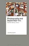 Photography and September 11th : spectacle, memory, trauma