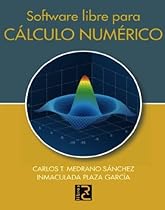 Software libre para C&Aacute;LCULO NUM&Eacute;RICO (Spanish Edition)