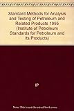 Standard methods for analysis and testing of petroleum and related products 1995. Methods IP 1 to 280