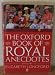 The Oxford Book of Royal Anecdotes