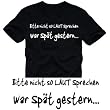 Bitte nicht so LAUT sprechen - war sp�t gestern... T-SHIRT schwarz