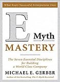 E-Myth Mastery: The Seven Essential Disciplines for Building a World Class Company