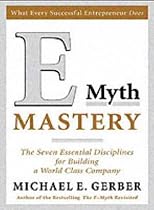 E-Myth Mastery: The Seven Essential Disciplines for Building a World Class Company