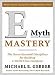 E-Myth Mastery: The Seven Essential Disciplines for Building a World Class Company